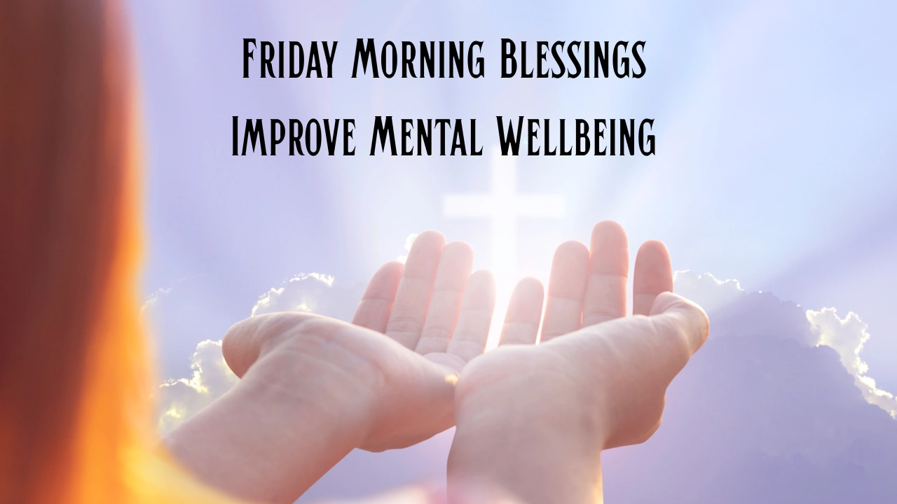 Friday Morning Blessings Improve Mental Wellbeing