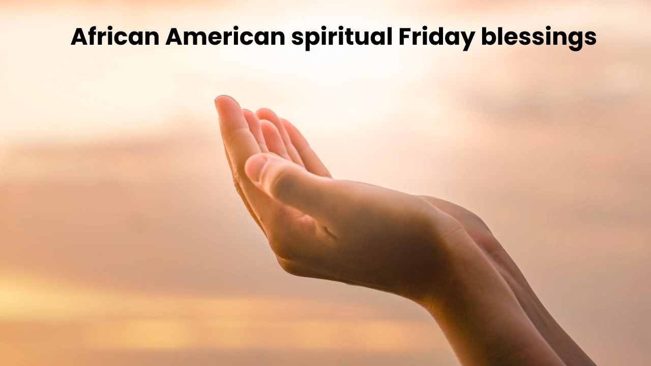 African American spiritual Friday blessings