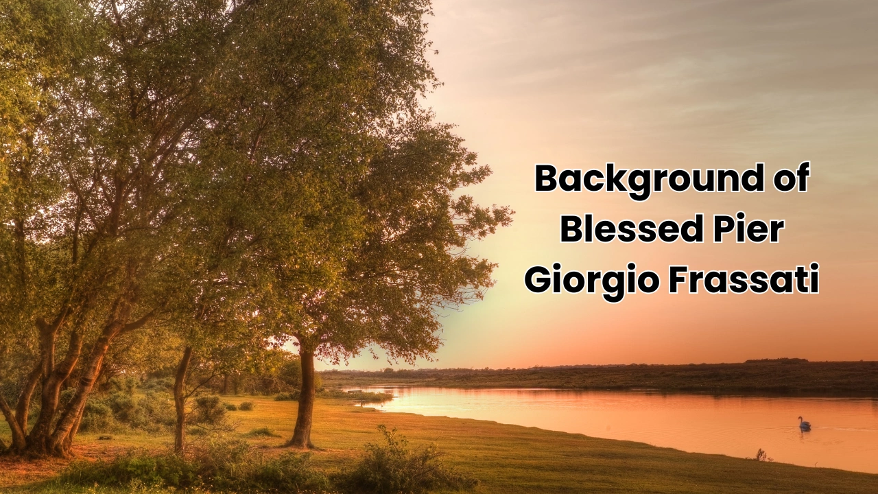 Background of Blessed Pier Giorgio Frassati