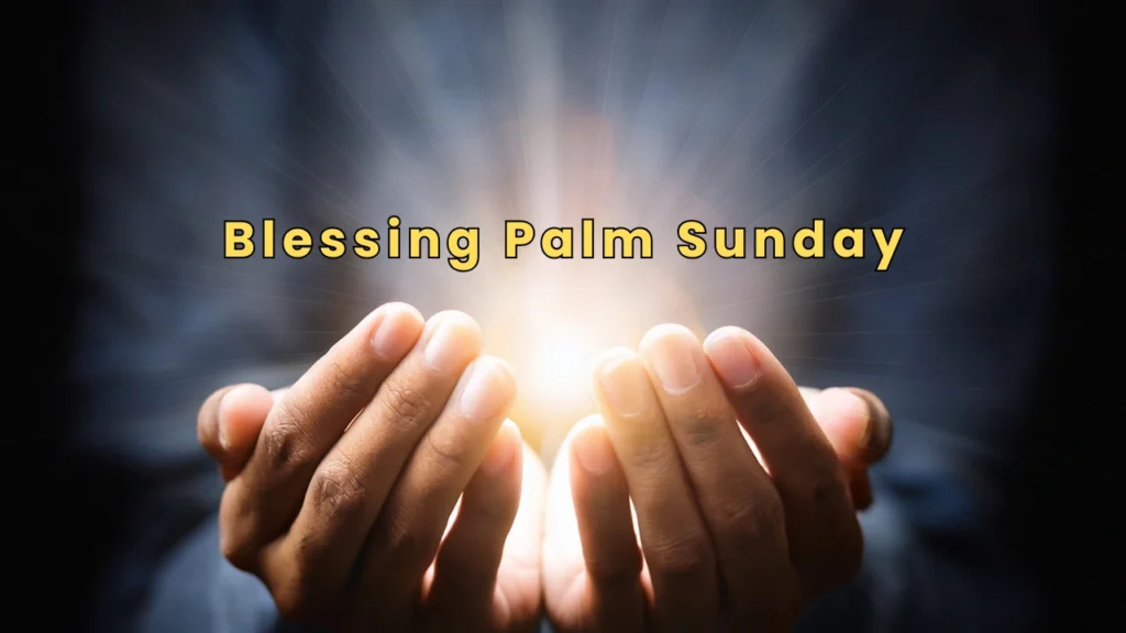 Blessing Palm Sunday