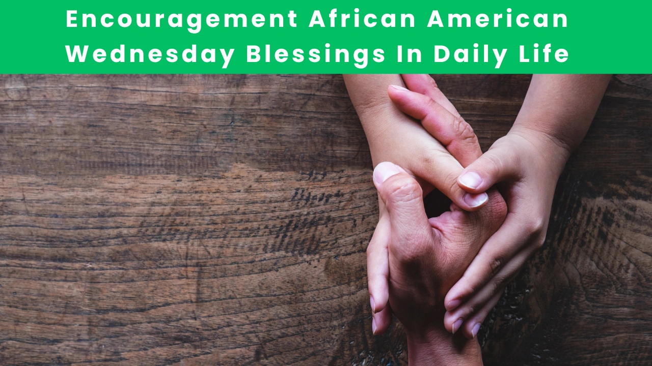 Encouragement African American Wednesday Blessings In Daily Life