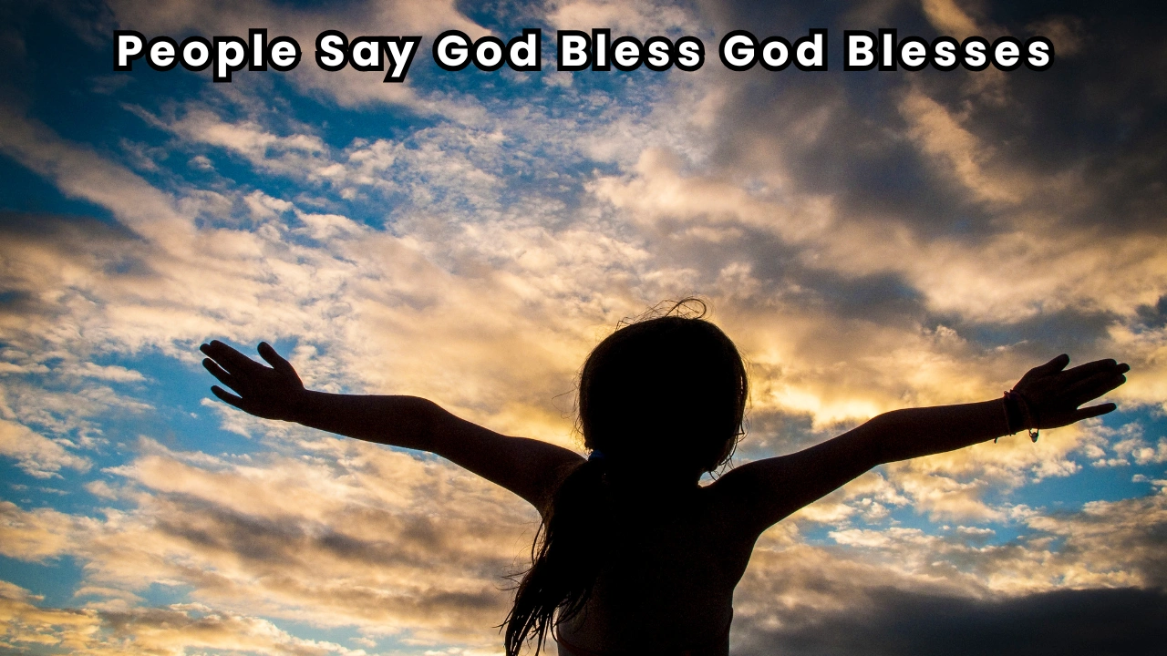 People Say God Bless God Blesses
