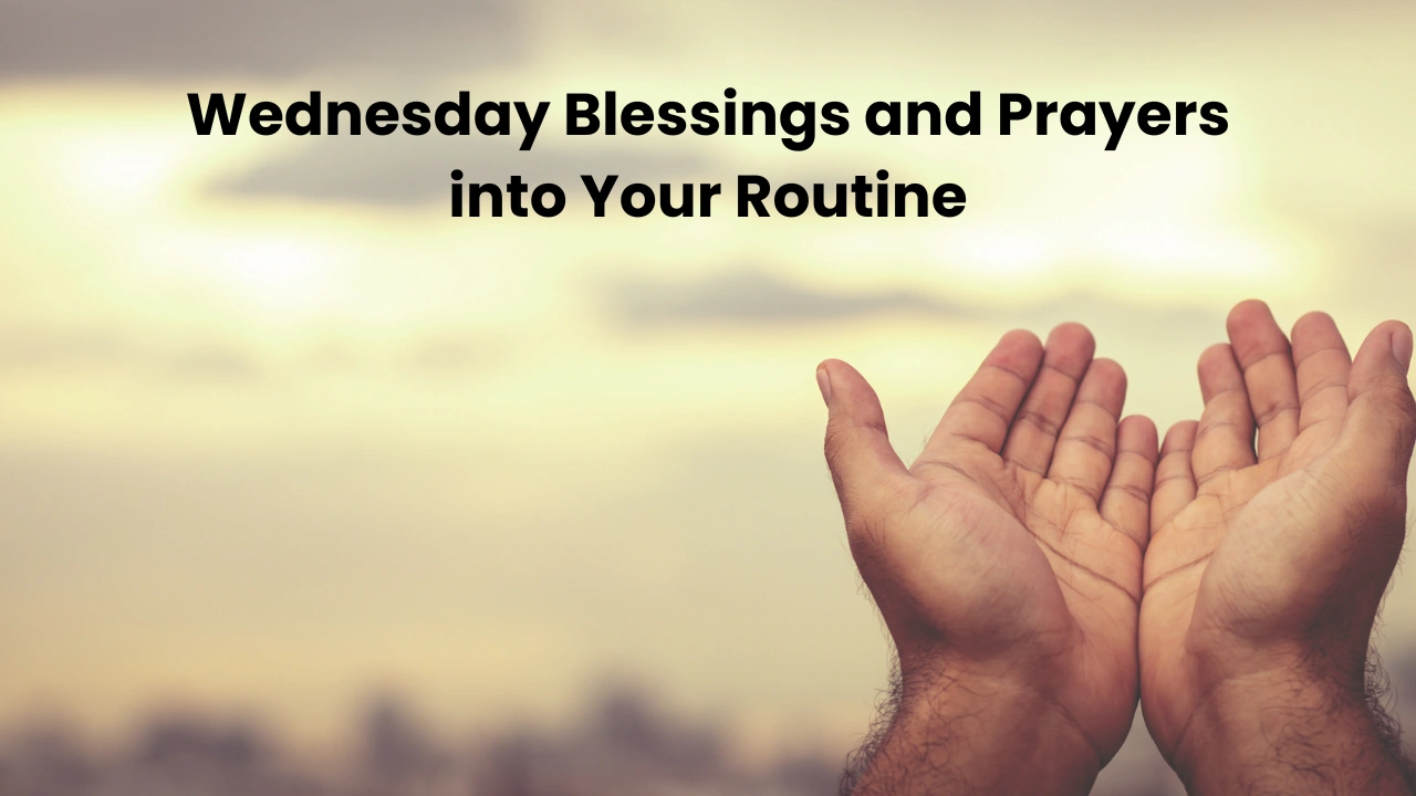 Wednesday Blessings and Prayers into Your Routine