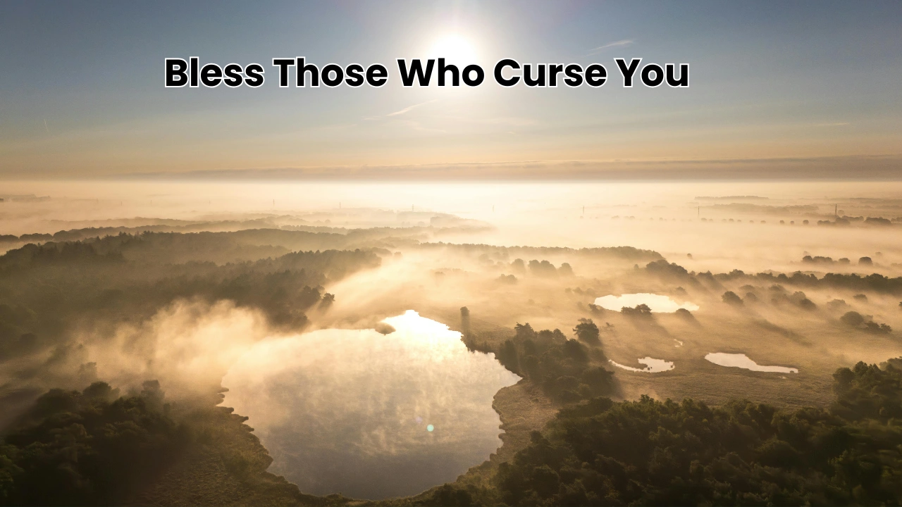 Bless Those Who Curse You A Teaching of Compassion and Forgiveness