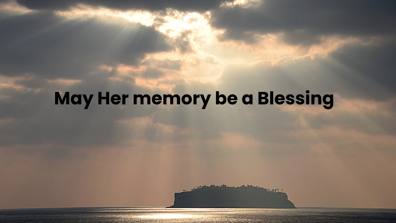 May Her Memory Be a Blessing