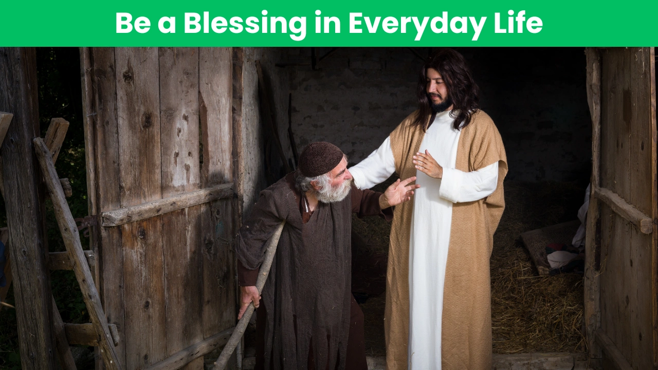Be a Blessing in Everyday Life