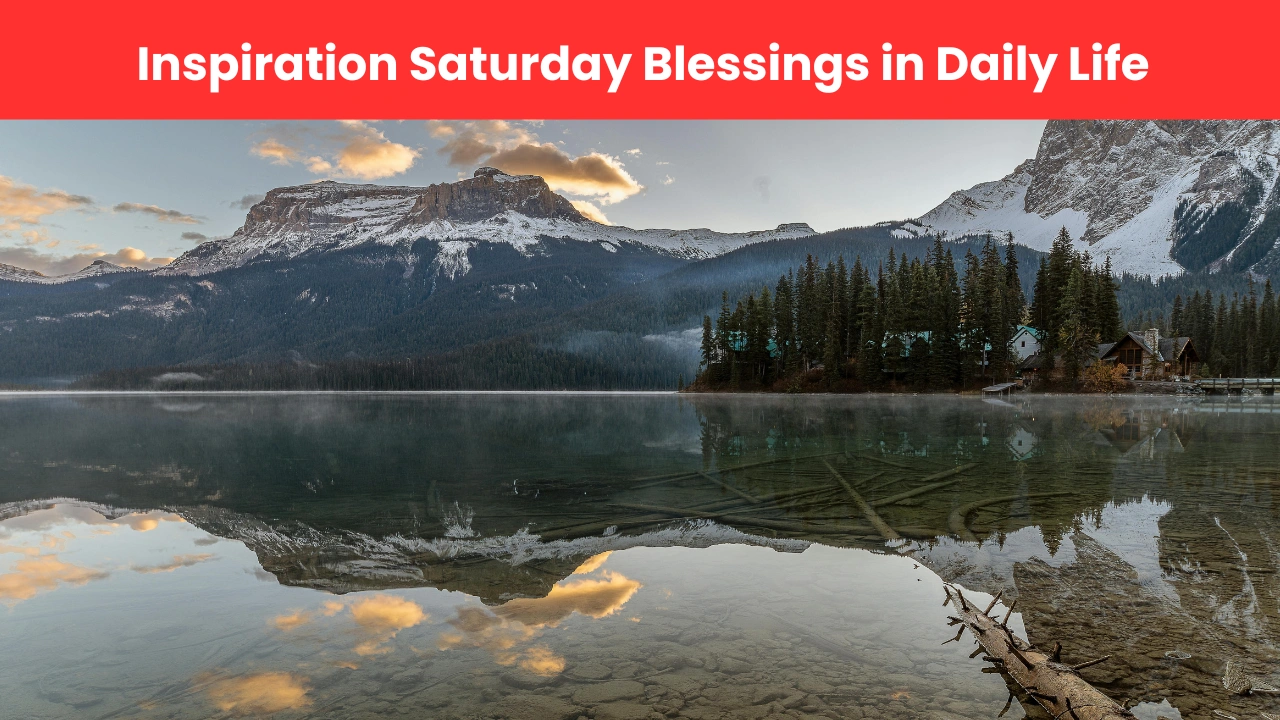 Inspiration Saturday Blessings in Daily Life