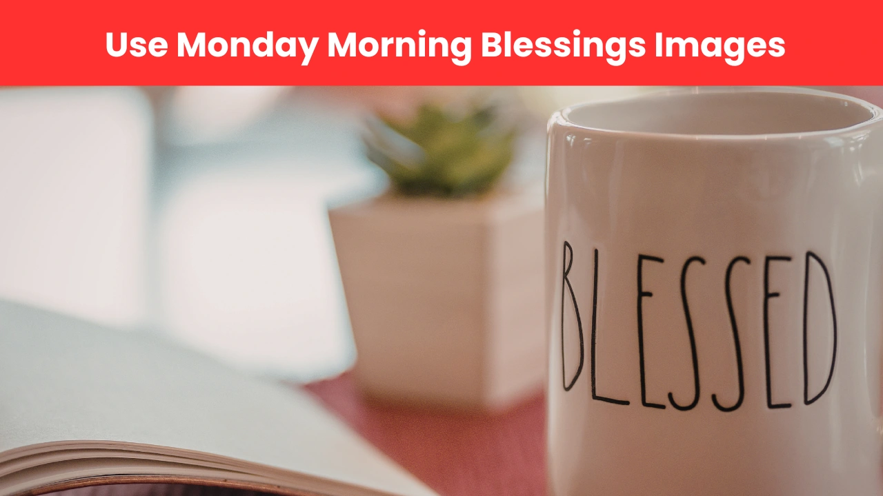 Use Monday Morning Blessings Images