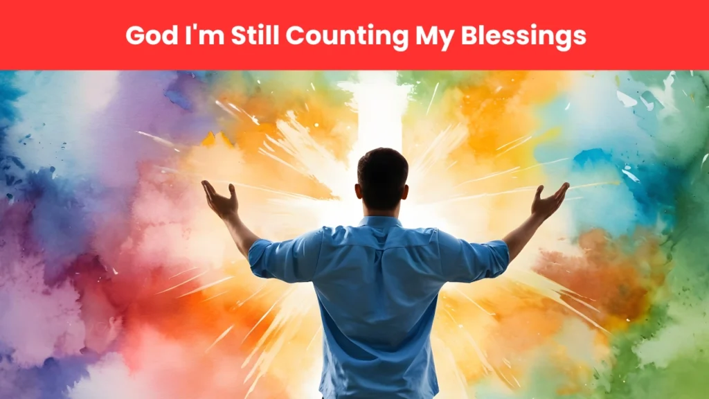 god i'm still counting my blessings