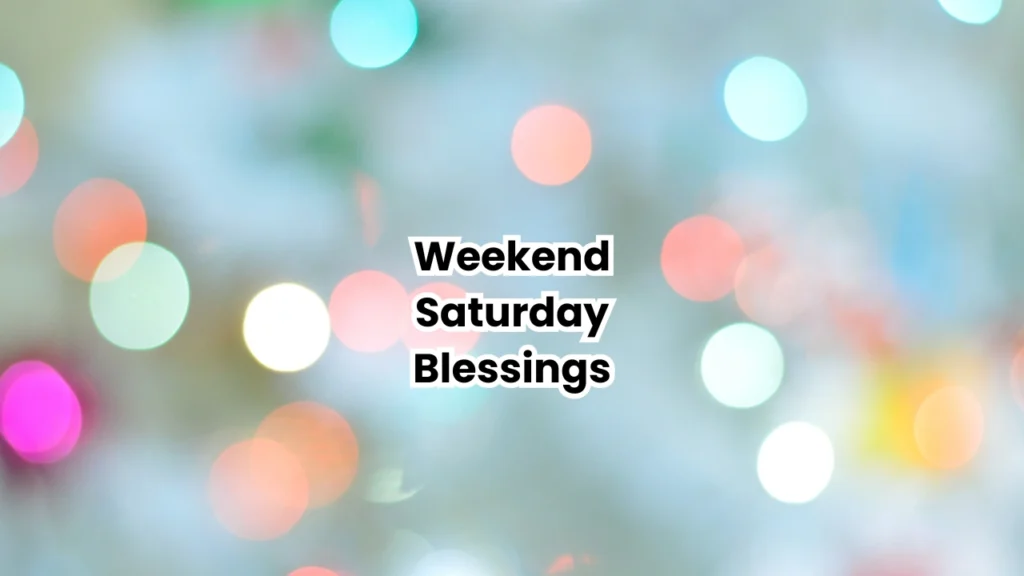 weekend saturday blessings