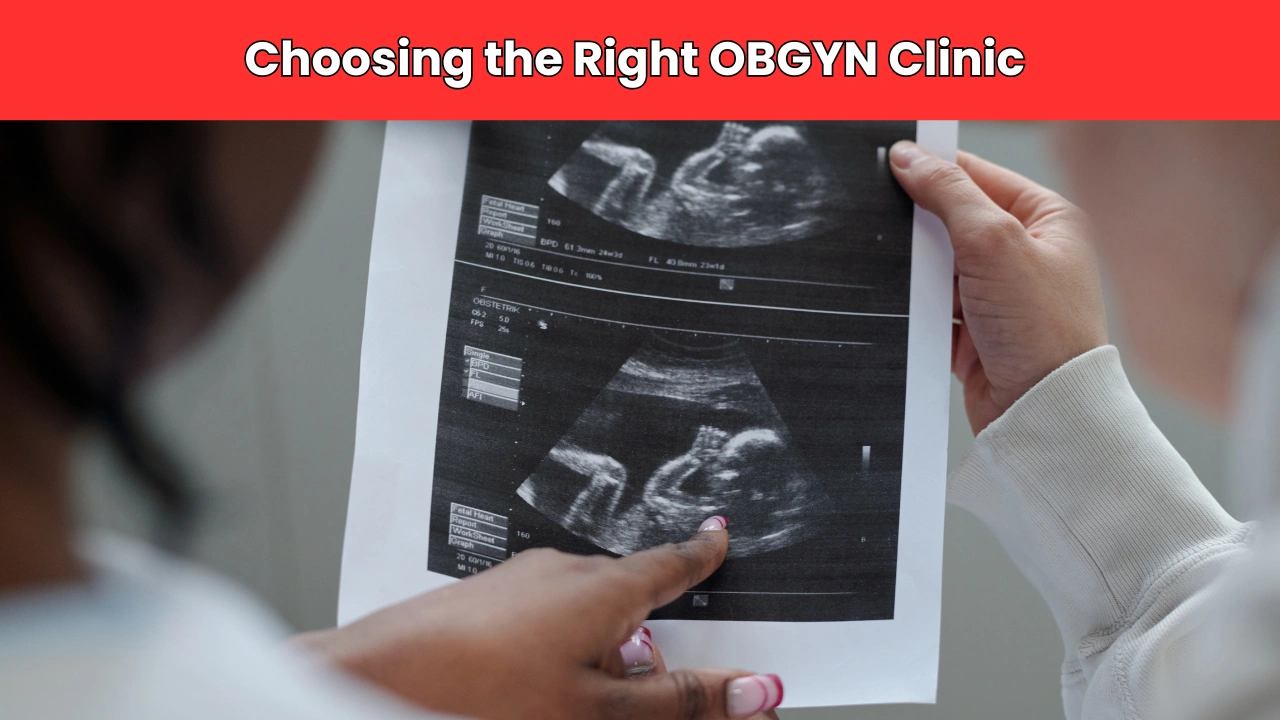 Choosing the Right OBGYN Clinic