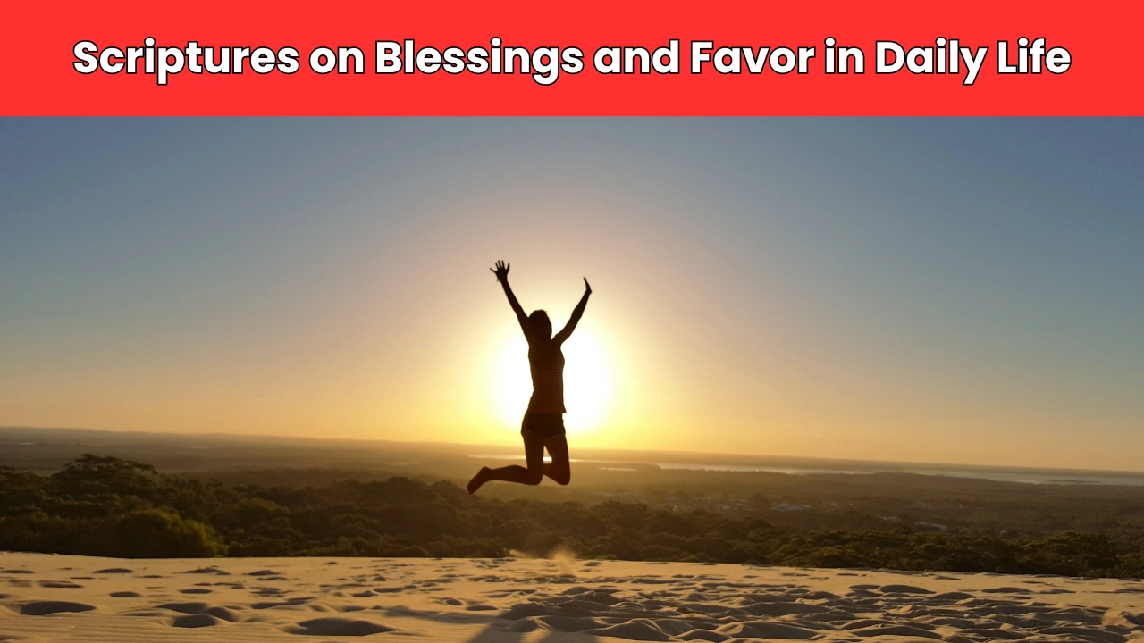 Scriptures on Blessings and Favor in Daily Life