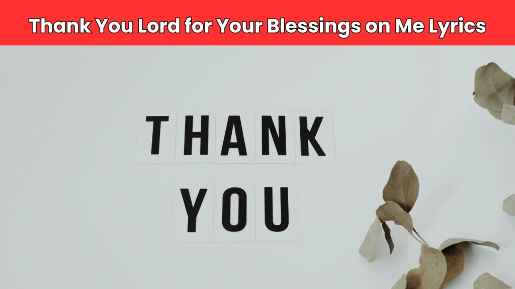 Thank You Lord for Your Blessings on Me Lyrics