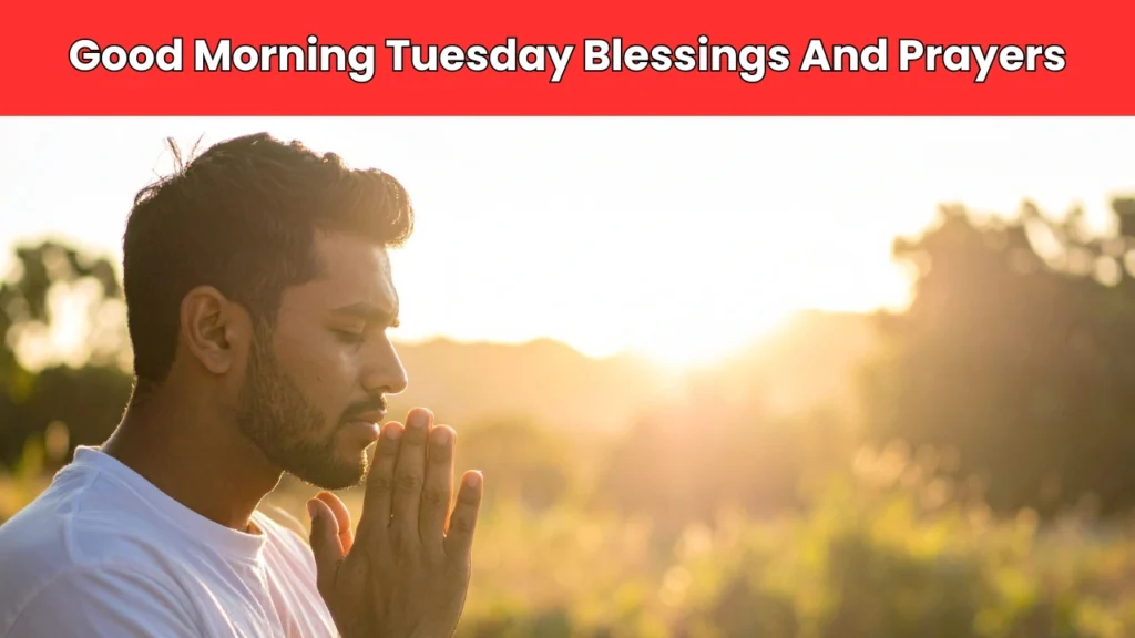good morning tuesday blessings and prayers