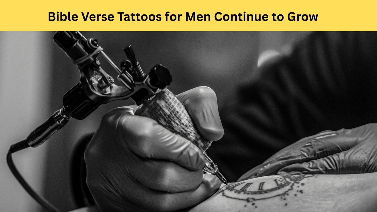 Bible Verse Tattoos for Men Continue to Grow