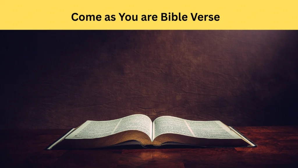 come as you are bible verse