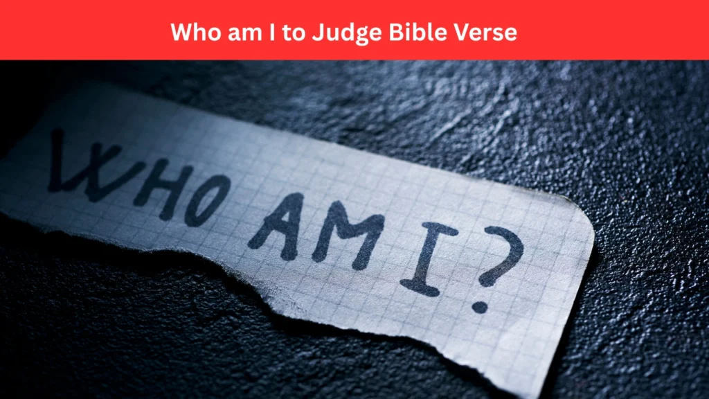 who am i to judge bible verse